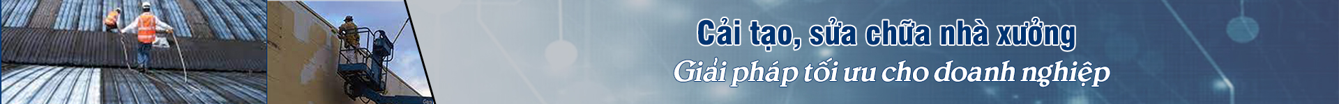 BẢO TRÌ, SỬA CHỮA, CẢI TẠO NHÀ XƯỞNG